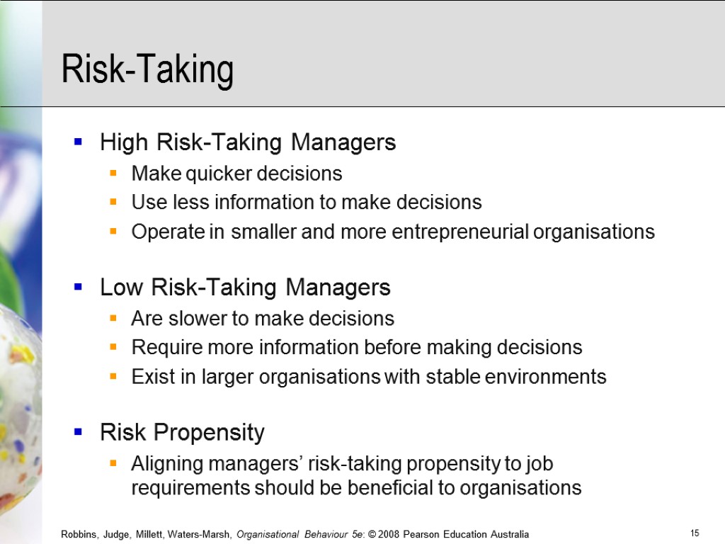Risk-Taking High Risk-Taking Managers Make quicker decisions Use less information to make decisions Operate